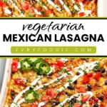 Vegetarian Mexican Lasagna - EVRYFOODIE 1