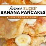 Brown Sugar Banana Pancakes - EVRYFOODIE