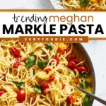 Meghan Markle Pasta - EVRYFOODIE